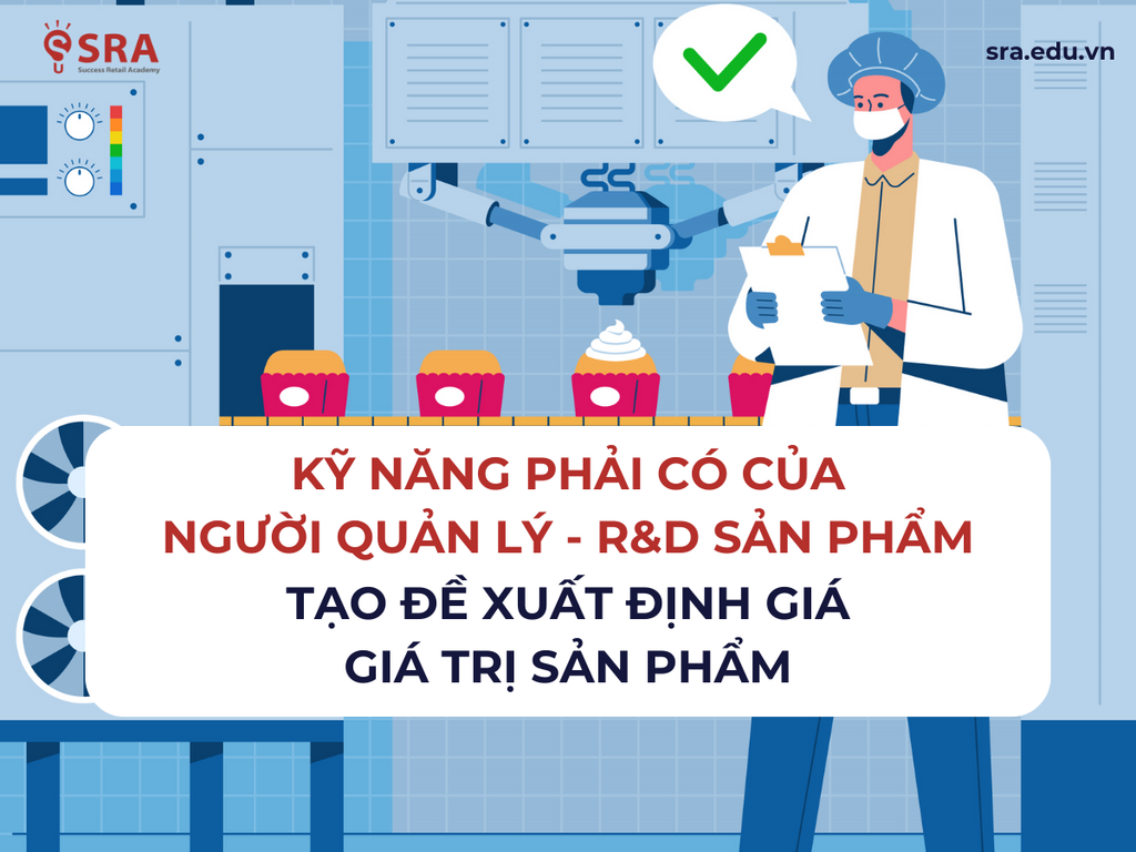 Kỹ năng người quản lý sản phẩm R&D (Research and Development) sản phẩm: Tạo đề xuất định giá giá trị sản phẩm