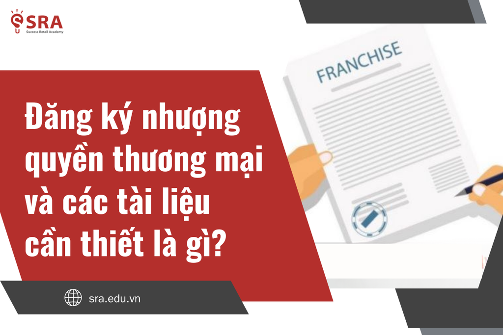 Đăng ký nhượng quyền thương mại và các tài liệu cần thiết là gì?