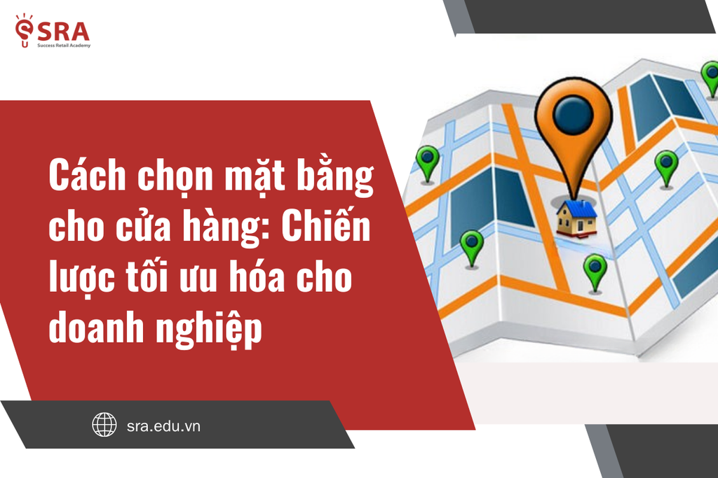 Cách chọn mặt bằng cho cửa hàng: Chiến lược tối ưu hóa cho doanh nghiệp