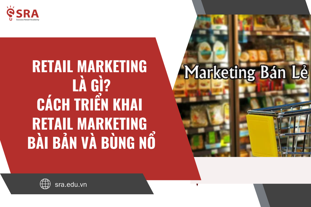 Retail Marketing là gì? Cách triển khai Retail Marketing bài bản và bùng nổ