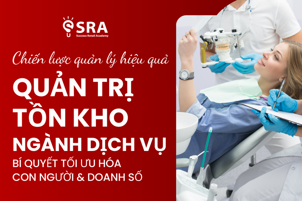 Quản trị tồn kho ngành dịch vụ: Bí quyết tối ưu hóa Con người & Doanh số