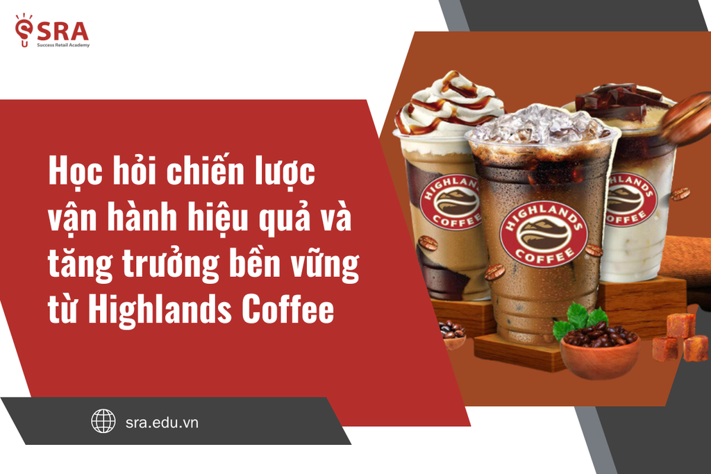 Phân tích Vận hành Chuỗi Bán lẻ Highlands Coffee: Chiến lược Hiệu quả & Tăng trưởng Bền vững