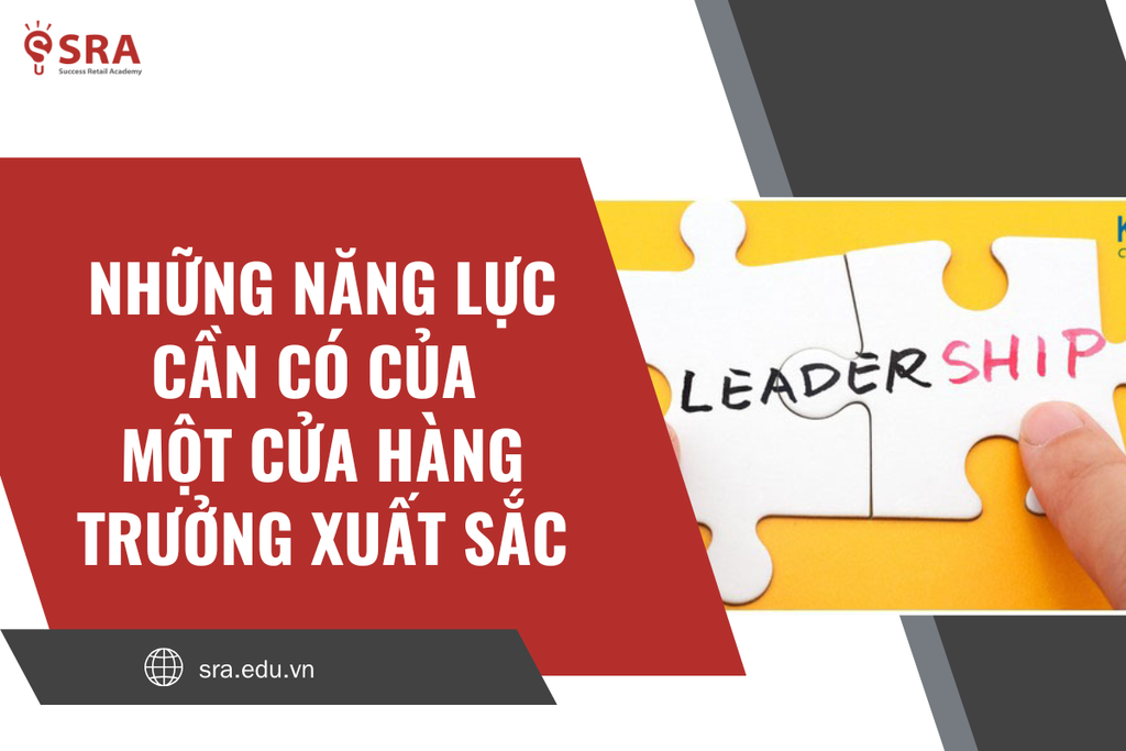 Những năng lực cần có của một cửa hàng trưởng xuất sắc để quản lý hiệu quả