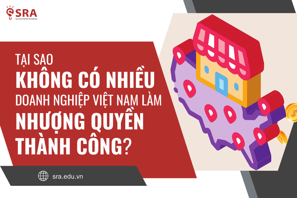 Tại sao không có nhiều doanh nghiệp Việt Nam làm nhượng quyền thành công?