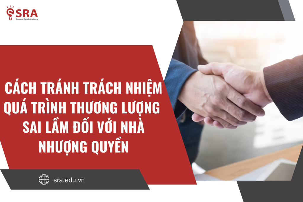 Cách tránh trách nhiệm quá trình thương lượng sai lầm đối với nhà nhượng quyền trong quá trình nhượng quyền kinh doanh