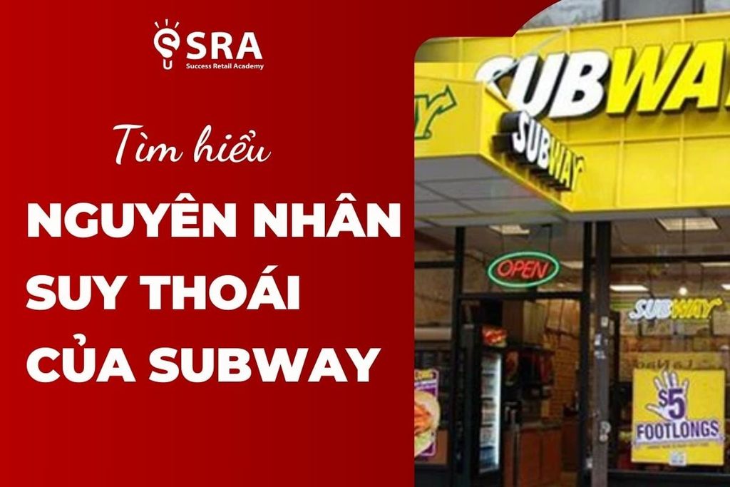 Nguyên nhân suy thoái của Subway khi bán thương hiệu với giá 10 tỷ USD