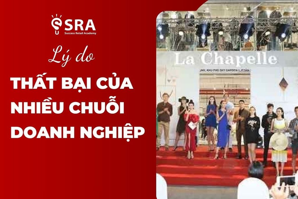 Lý do thất bại của nhiều chuỗi doanh nghiệp: Bài học từ La Chapelle
