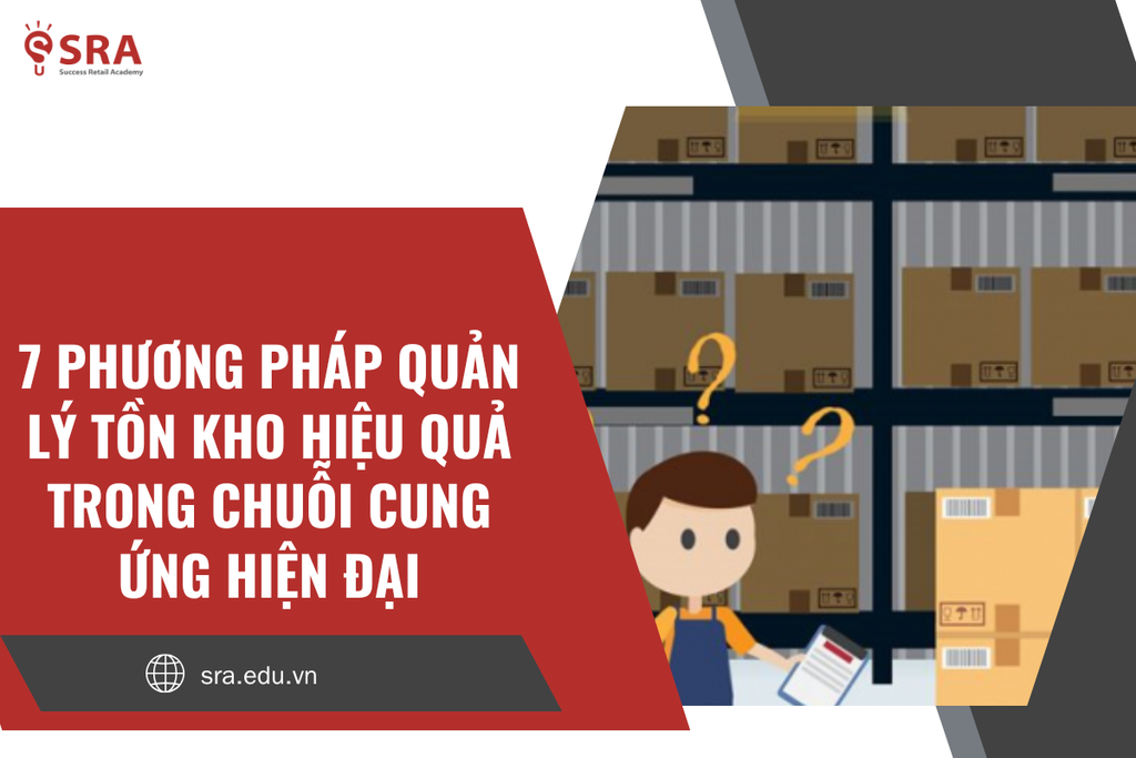 7 Phương pháp quản lý tồn kho hiệu quả trong chuỗi cung ứng hiện đại