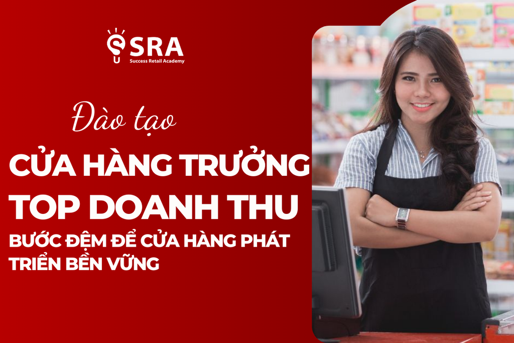 Đào tạo Cửa hàng Trưởng top doanh thu: Bước đệm để cửa hàng phát triển bền vững