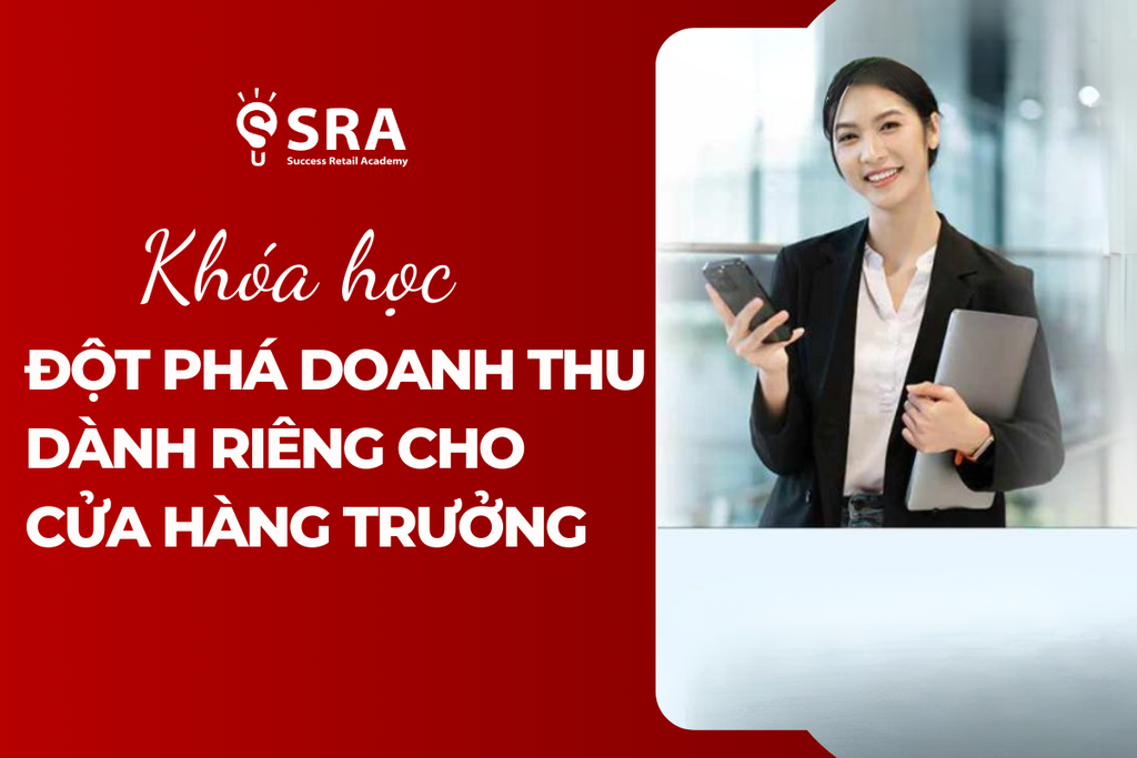 Đột phá doanh thu với khóa học dành riêng cho Quản lý Cửa hàng trưởng