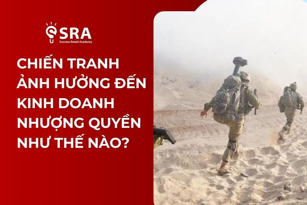 Chiến tranh ảnh hưởng đến kinh doanh nhượng quyền như thế nào?