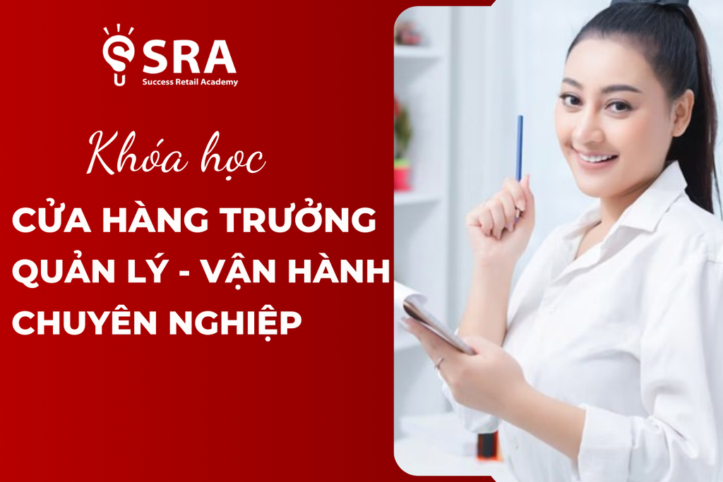 Khóa học Cửa hàng Trưởng - Quản lý vận hành chuyên nghiệp