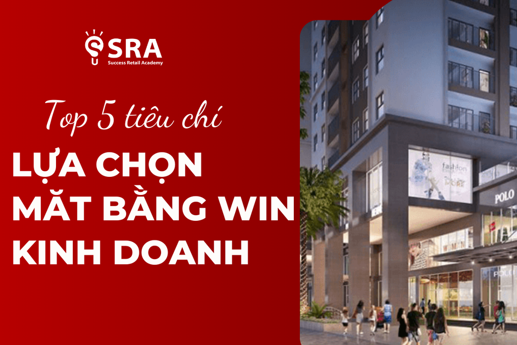 Top 5 tiêu chí quan trọng lựa chọn măt bằng kinh doanh