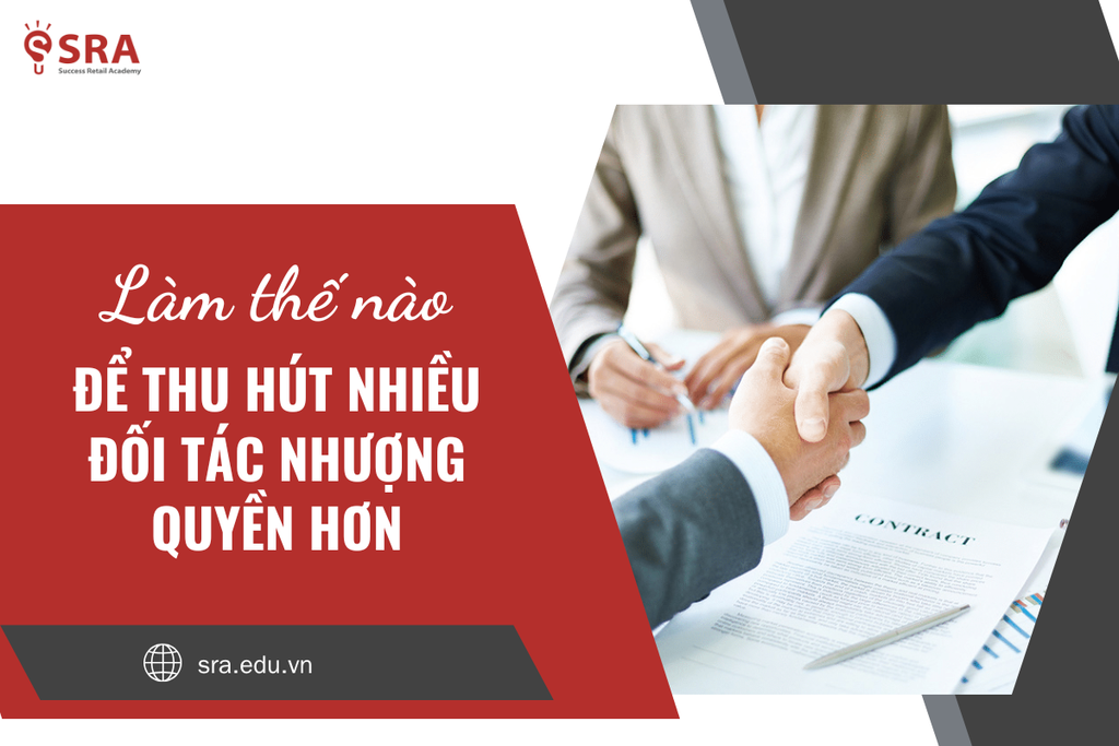 Làm thế nào để thu hút nhiều đối tác nhượng quyền hơn?