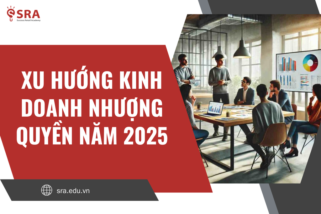 Xu hướng thị trường kinh doanh nhượng quyền năm 2025