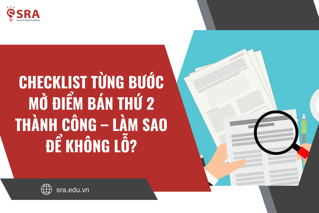 Checklist từng bước mở điểm bán thứ 2 thành công – Làm sao để không lỗ?
