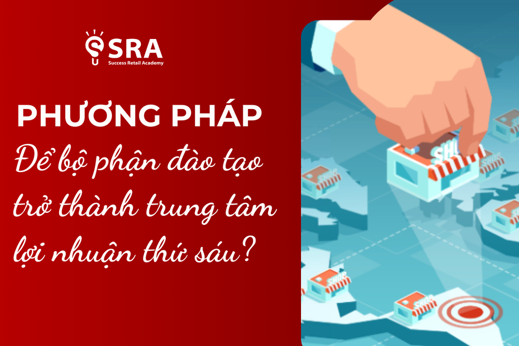 Làm thế nào để bộ phận đào tạo trở thành trung tâm lợi nhuận thứ sáu?