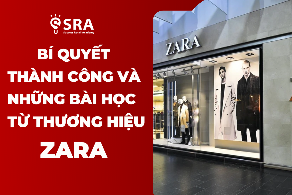 Bí Quyết Thành Công Và Những Bài Học Đắt Giá Từ Zara