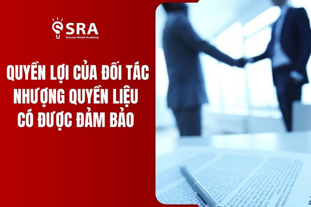 Quyền lợi của đối tác nhượng quyền liệu có được bảo đảm?