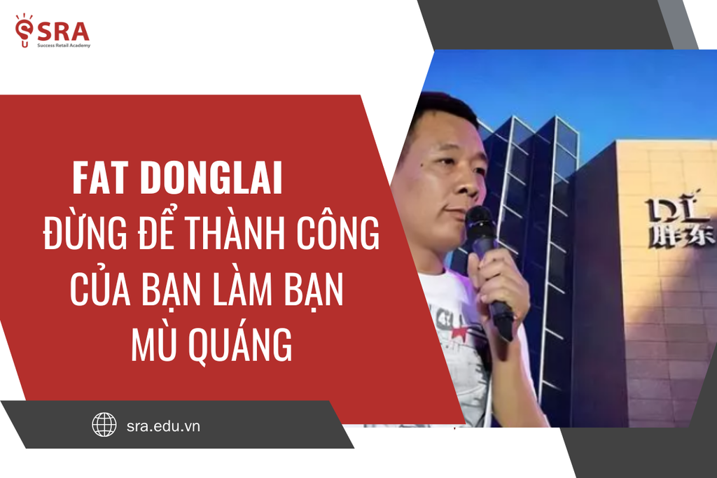Fat Donglai - Đừng để thành công của bạn làm bạn mù quáng