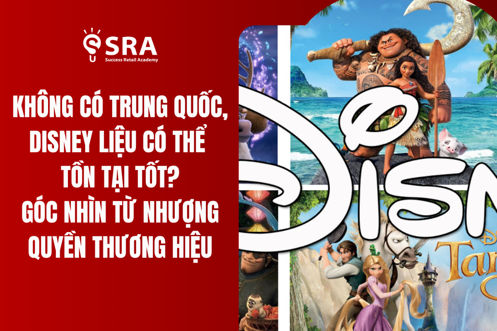 Không có Trung Quốc, Disney có thể tồn tại tốt? Góc nhìn từ nhượng quyền thương hiệu