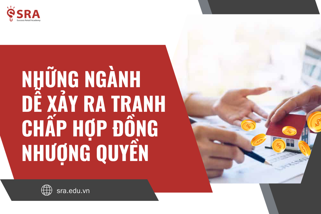 Những ngành dễ xảy ra tranh chấp hợp đồng nhượng quyền