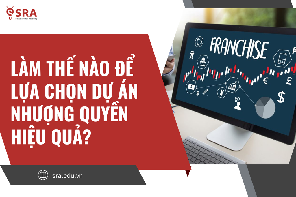 Làm thế nào để lựa chọn dự án nhượng quyền hiệu quả?