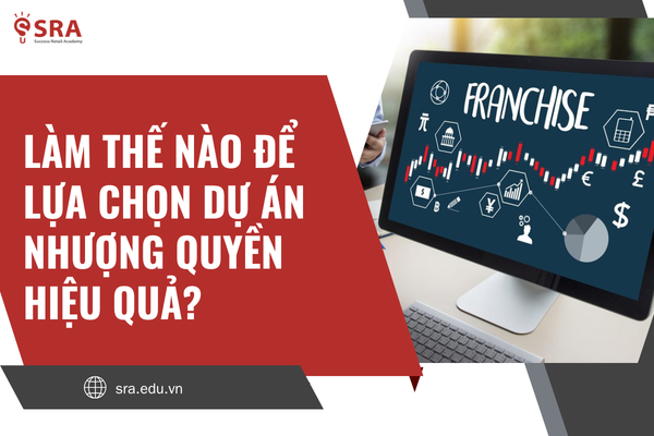 Làm thế nào để lựa chọn dự án nhượng quyền hiệu quả?