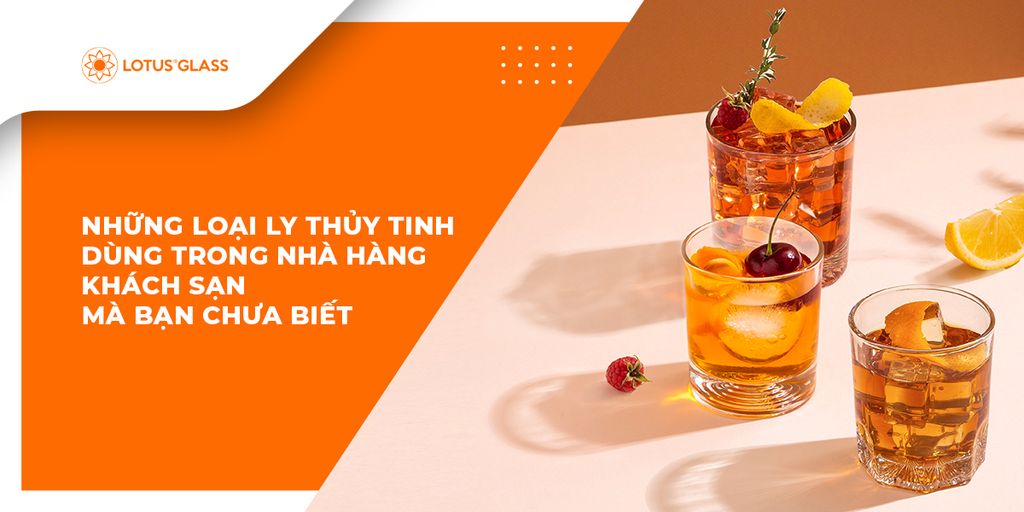 Vì sao có nhiều kiểu ly thủy tinh khác nhau được dùng trong nhà hàng