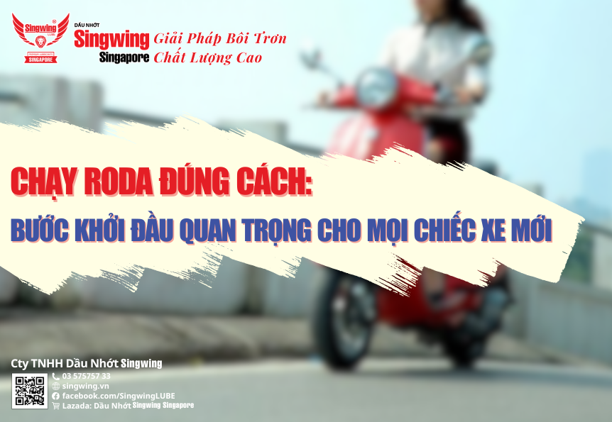 CHẠY RODA ĐÚNG CÁCH: BƯỚC KHỞI ĐẦU QUAN TRỌNG CHO MỌI CHIẾC XE MÁY MỚI