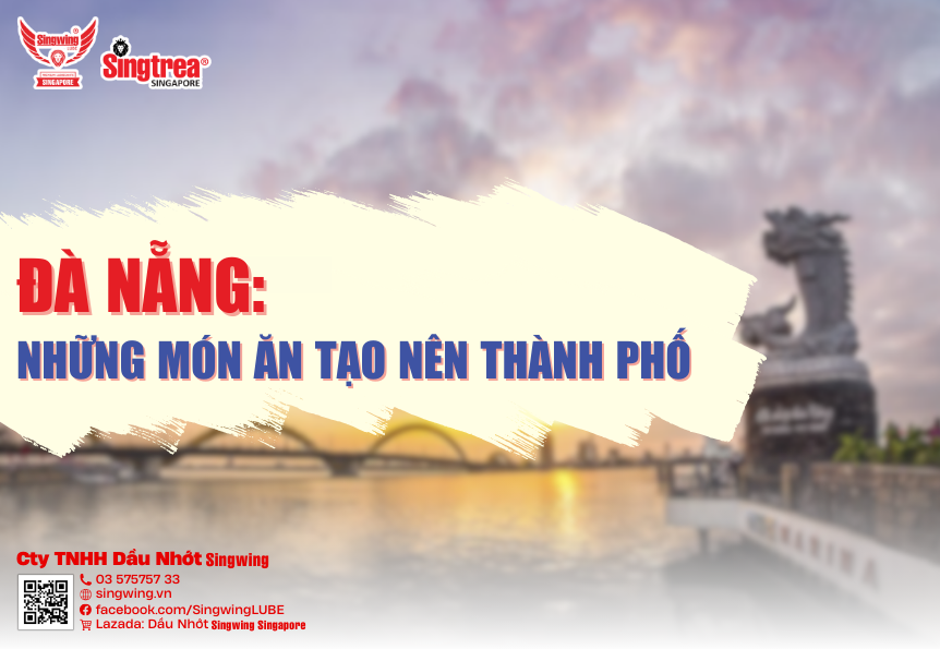 ĐÀ NẴNG: NHỮNG MÓN ĂN TẠO NÊN THÀNH PHỐ
