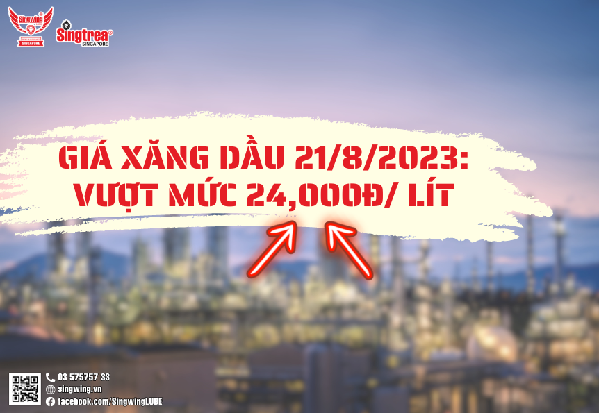 GIÁ XĂNG DẦU NGÀY 21/8/2023: VƯỢT MỨC 24,000Đ/ LÍT