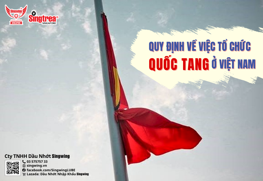 QUY ĐỊNH VỀ VIỆC TỔ CHỨC QUỐC TANG Ở VIỆT NAM