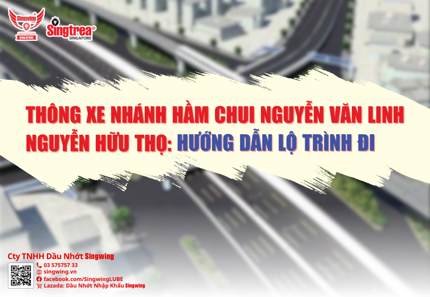 THÔNG XE NHÁNH HẦM CHUI NGUYỄN VĂN LINH NGUYỄN HỮU THỌ: HƯỚNG DẪN LỘ TRÌNH ĐI
