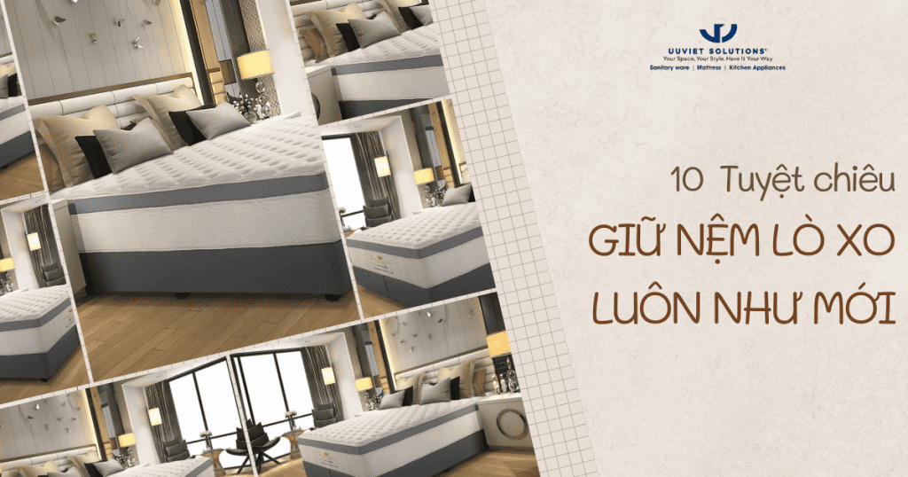 10 TUYỆT CHIÊU GIỮ NỆM LÒ XO LUÔN NHƯ MỚI