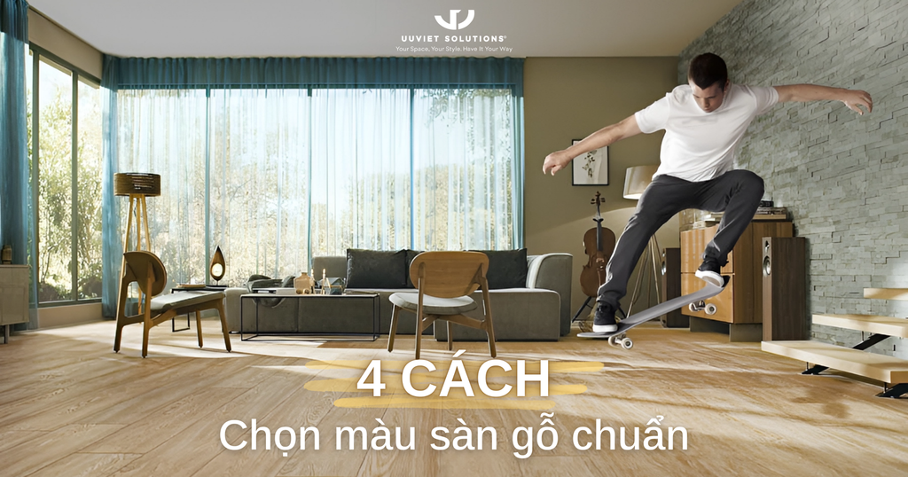 4 CÁCH CHỌN MÀU SÀN GỖ CHUẨN CHO NGÔI NHÀ