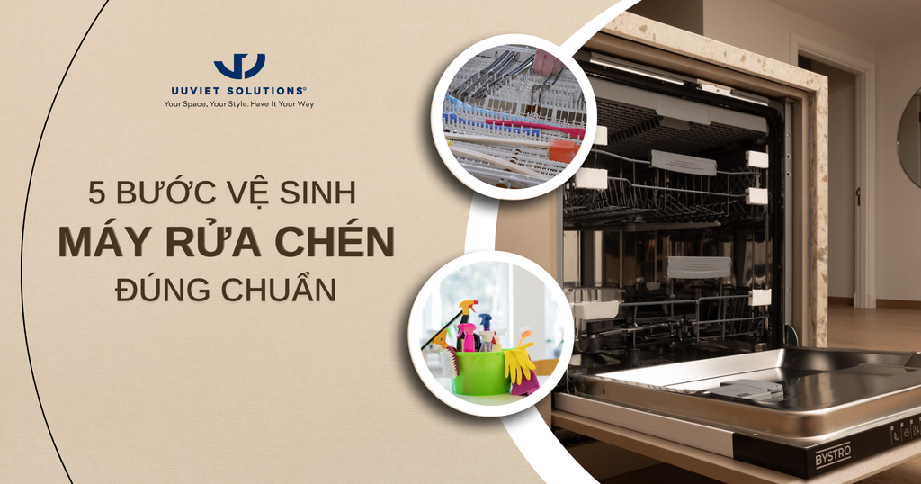 5 BƯỚC VỆ SINH MÁY RỬA CHÉN ĐÚNG CHUẨN
