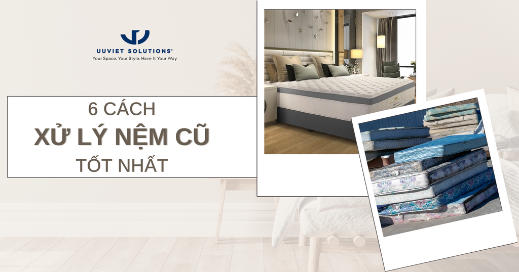 6 CÁCH XỬ LÝ NỆM CŨ TỐT NHẤT