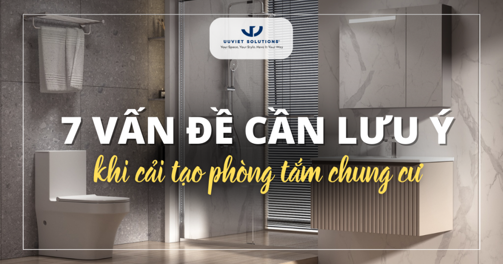 7 VẤN ĐỀ CẦN LƯU Ý KHI CẢI TẠO PHÒNG TẮM CHUNG CƯ