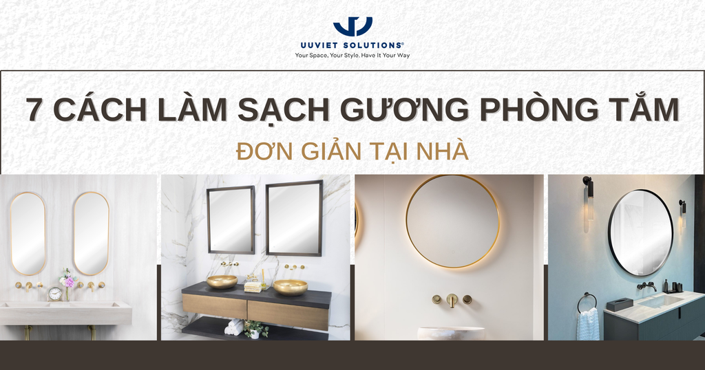 7 CÁCH LÀM SẠCH GƯƠNG PHÒNG TẮM ĐƠN GIẢN TẠI NHÀ