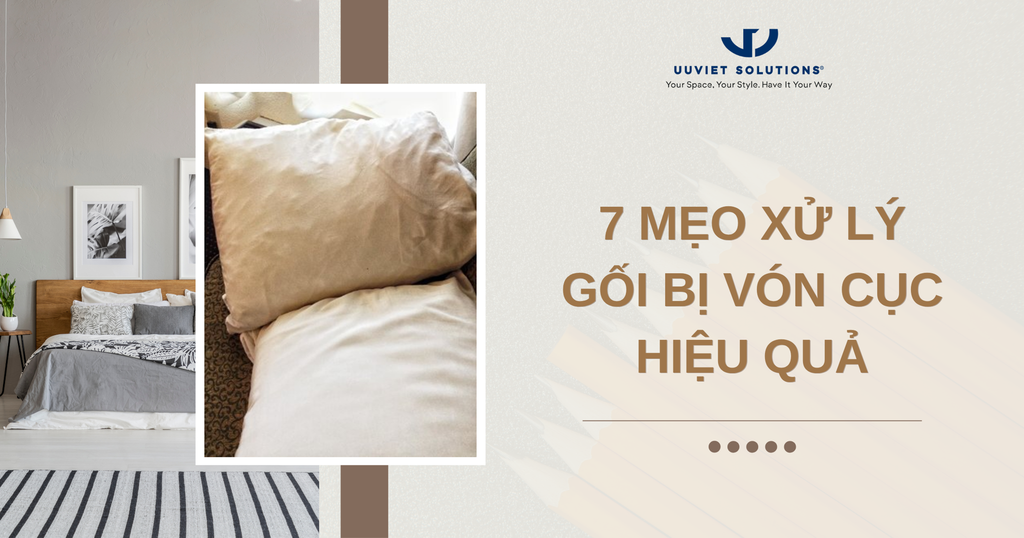 7 MẸO XỬ LÝ GỐI BỊ VÓN CỤC HIỆU QUẢ