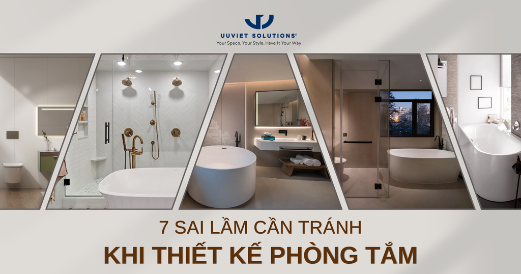 7 SAI LẦM CẦN TRÁNH KHI THIẾT KẾ PHÒNG TẮM