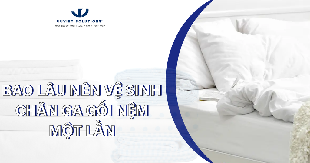 BAO LÂU NÊN VỆ SINH CHĂN GA GỐI NỆM MỘT LẦN?