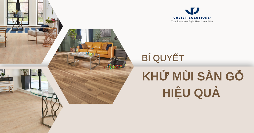 BÍ QUYẾT KHỬ MÙI SÀN GỖ HIỆU QUẢ