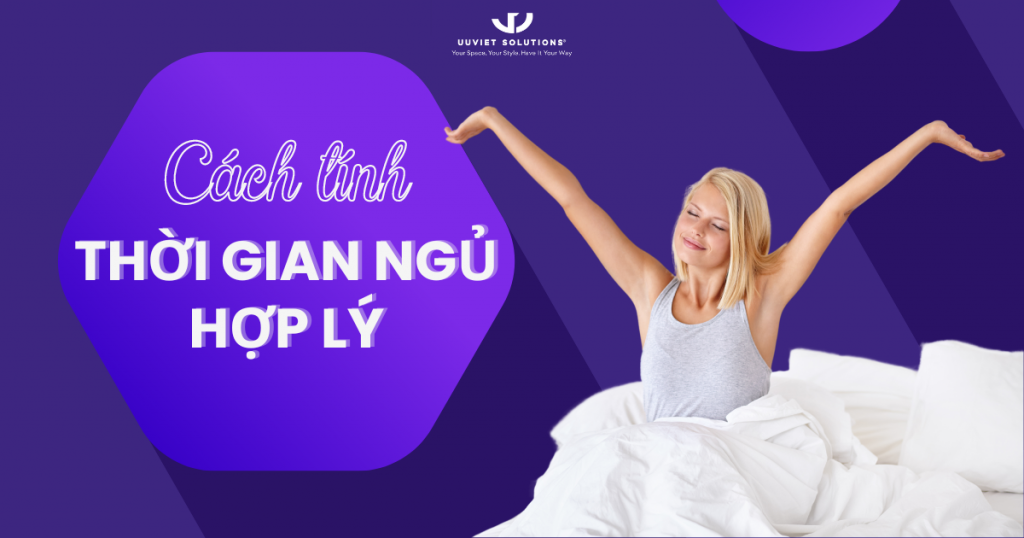 CÁCH TÍNH THỜI GIAN NGỦ HỢP LÝ