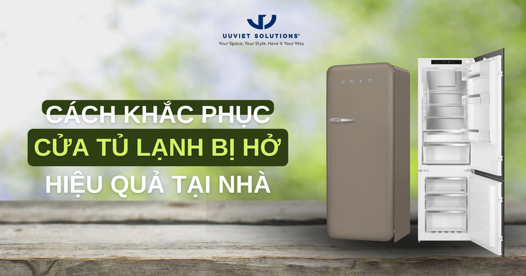 CÁCH KHẮC PHỤC CỬA TỦ LẠNH BỊ HỞ HIỆU QUẢ TẠI NHÀ