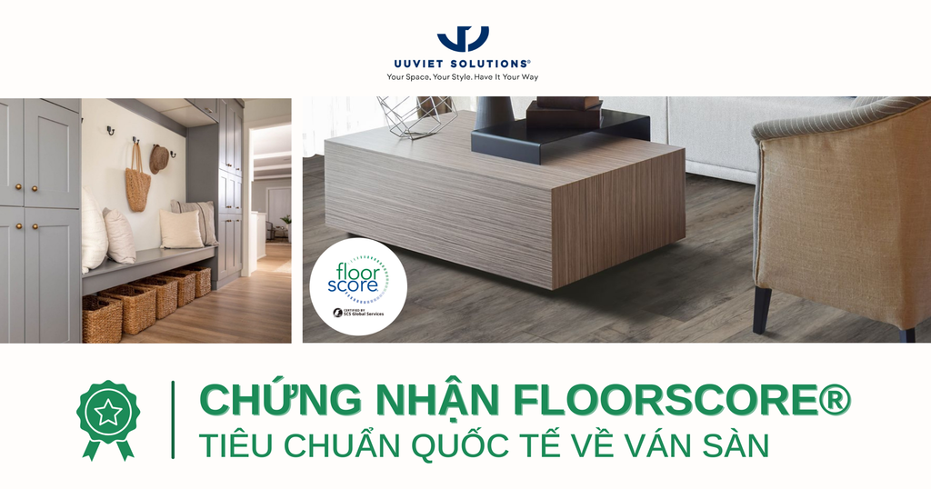 CHỨNG NHẬN FLOORSCORE® - TIÊU CHUẨN QUỐC TẾ VỀ VÁN SÀN