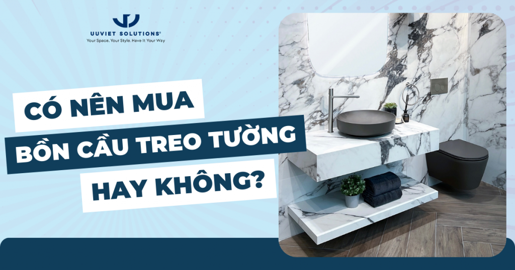 CÓ NÊN MUA BỒN CẦU TREO TƯỜNG KHÔNG?