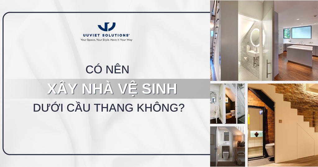 CÓ NÊN XÂY NHÀ VỆ SINH DƯỚI CẦU THANG KHÔNG?