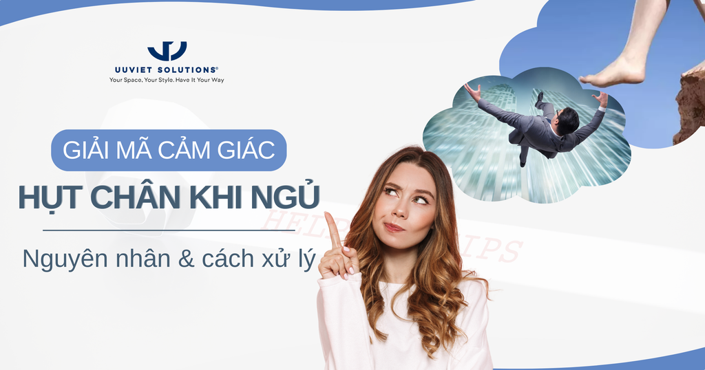 GIẢI MÃ CẢM GIÁC HỤT CHÂN KHI NGỦ: NGUYÊN NHÂN VÀ CÁCH XỬ LÝ